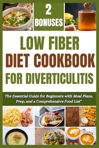 LOW FIBER DIET COOKBOOK FOR DIVERTICULITIS: The Essential Guide for Beginners with Meal Plans, Prep, and a Comprehensive Food List" von Independently published